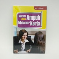 METODE AMPUH LOLOS MELAMAR KERJA