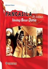 PANCASILA DIANTARA IDEOLOGI BESAR DUNIA