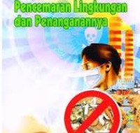 PENCEMARAN LINGKUNGAN DAN PENANGANANNYA