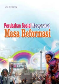 PERUBAHAN SOSIALMASYARAKAT MASA REFORMASI